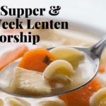 Soup Suppers & Midweek Worship begins Feb 25
